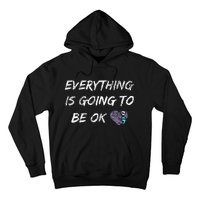 Everything Is Going To Be Ok You Matter Suicide Prevention Hoodie