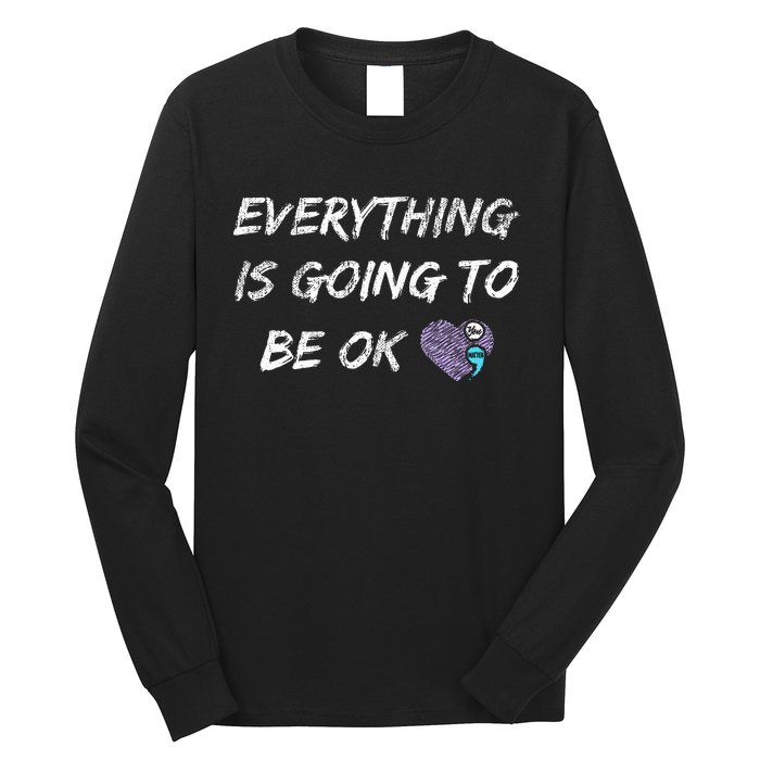 Everything Is Going To Be Ok You Matter Suicide Prevention Long Sleeve Shirt