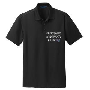 Everything Is Going To Be Ok You Matter Suicide Prevention Dry Zone Grid Polo