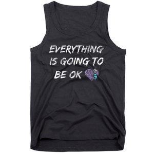 Everything Is Going To Be Ok You Matter Suicide Prevention Tank Top