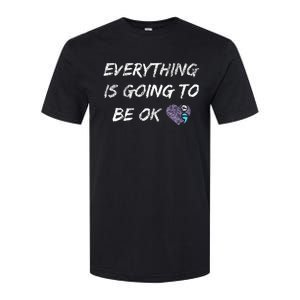 Everything Is Going To Be Ok You Matter Suicide Prevention Softstyle CVC T-Shirt