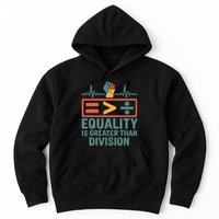 Equality is Greater Than Division Hoodie