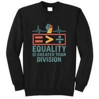 Equality is Greater Than Division Sweatshirt