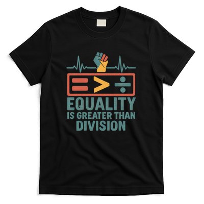 Equality is Greater Than Division T-Shirt