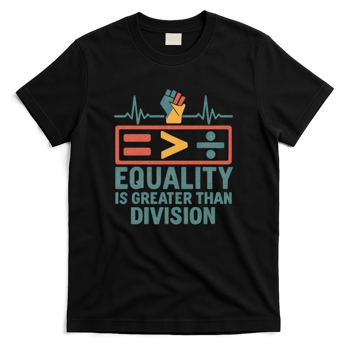 Equality is Greater Than Division T-Shirt