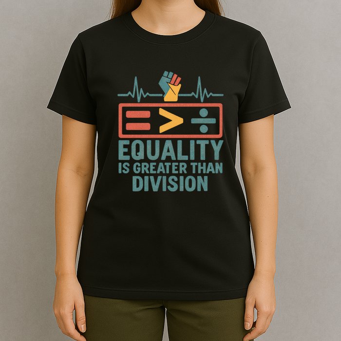 Equality is Greater Than Division T-Shirt