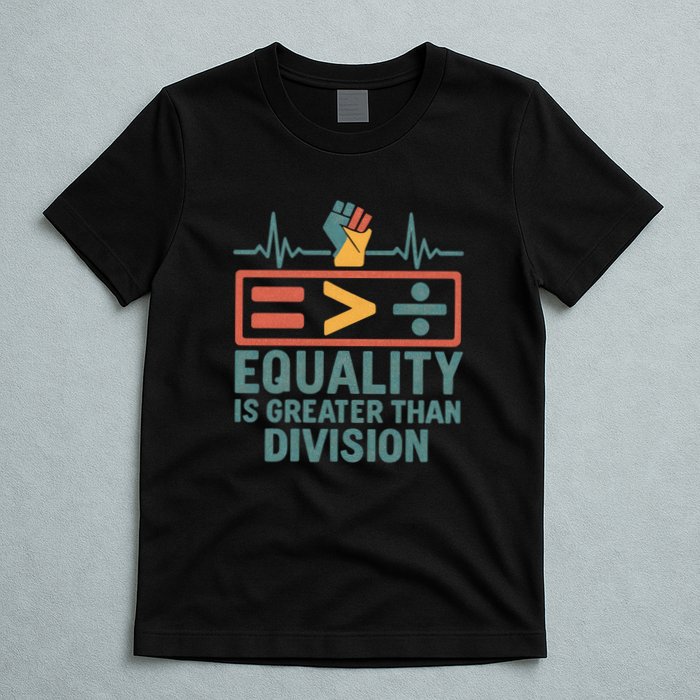 Equality is Greater Than Division T-Shirt