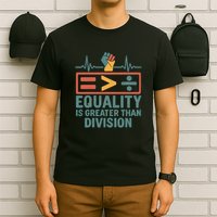 Equality is Greater Than Division T-Shirt
