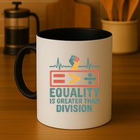 Equality is Greater Than Division Mug