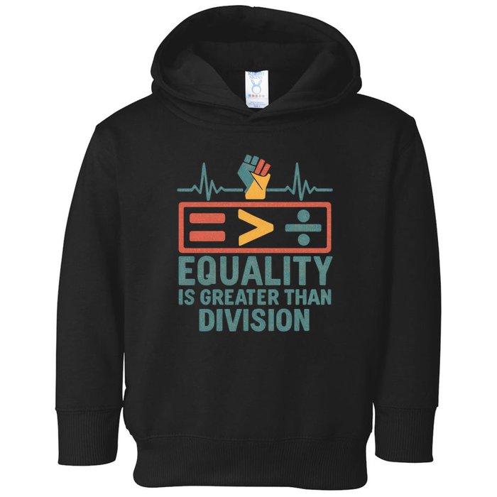 Equality is Greater Than Division Toddler Hoodie