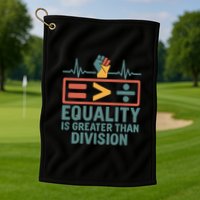 Equality is Greater Than Division Golf Towel