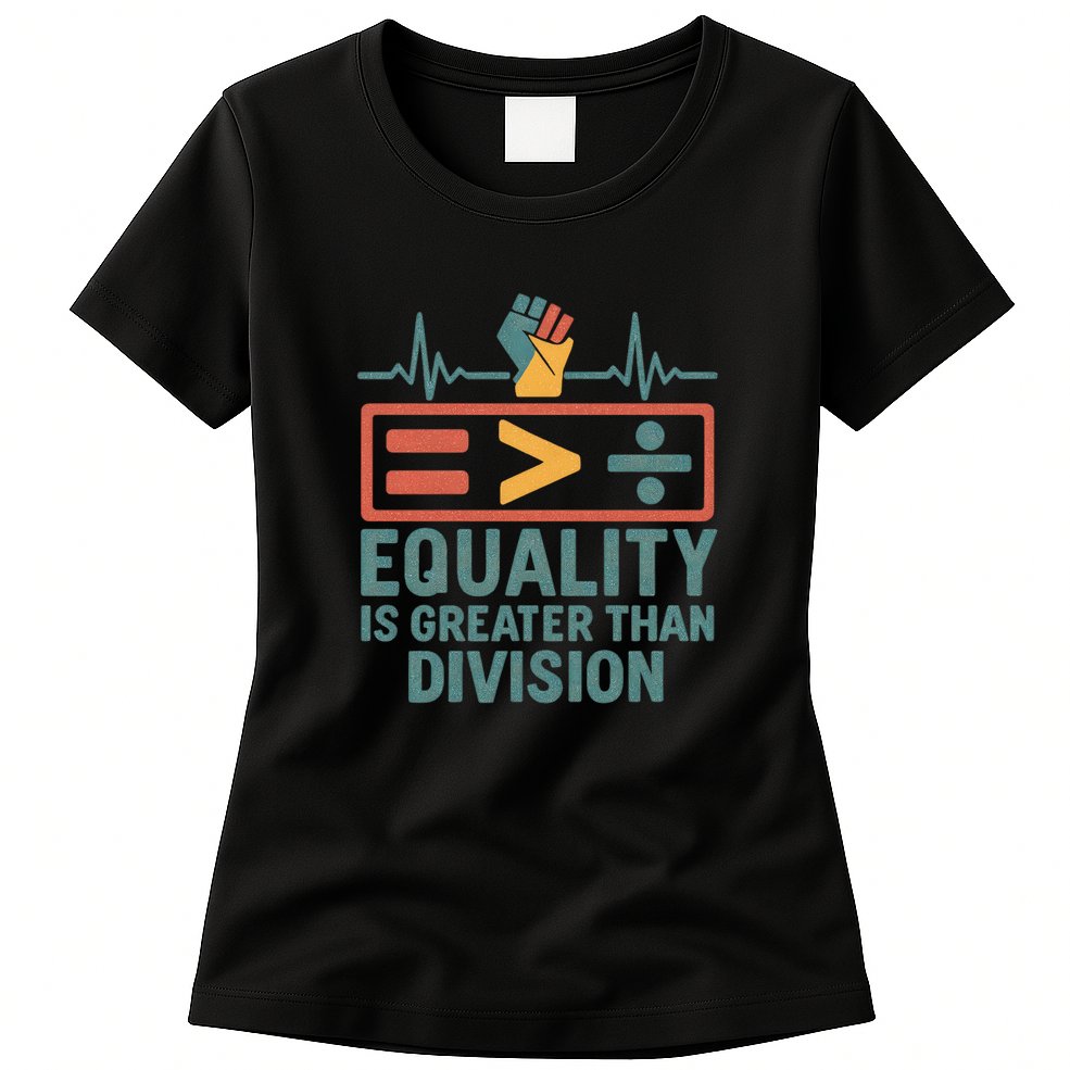 Equality is Greater Than Division Womens T-Shirt