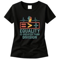 Equality is Greater Than Division Womens T-Shirt