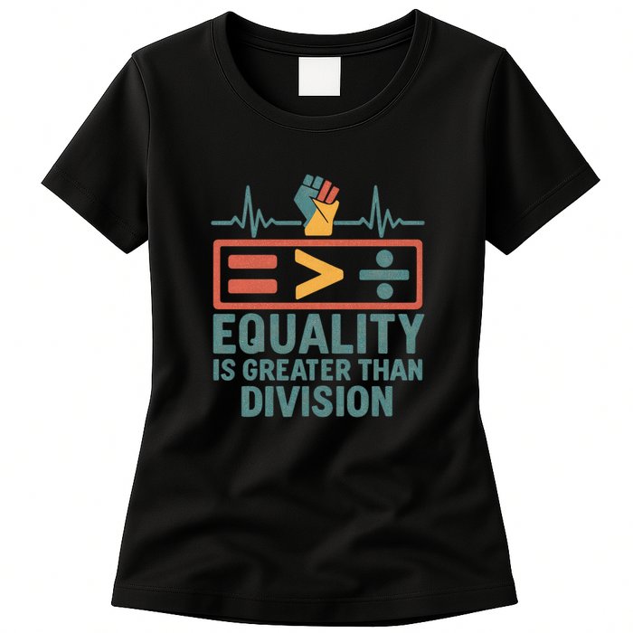 Equality is Greater Than Division Womens T-Shirt