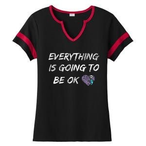 Everything Is Going To Be Ok You Matter Suicide Prevention Ladies Halftime Notch Neck Tee