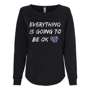 Everything Is Going To Be Ok You Matter Suicide Prevention Womens California Wash Sweatshirt