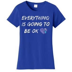 Everything Is Going To Be Ok You Matter Suicide Prevention Women's T-Shirt