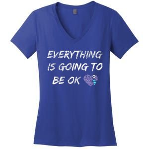 Everything Is Going To Be Ok You Matter Suicide Prevention Women's V-Neck T-Shirt