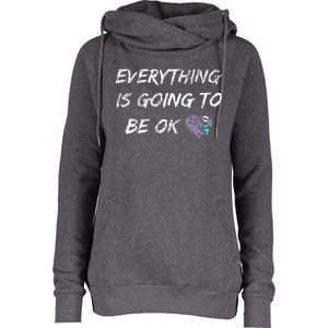 Everything Is Going To Be Ok You Matter Suicide Prevention Womens Funnel Neck Pullover Hood