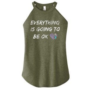 Everything Is Going To Be Ok You Matter Suicide Prevention Women's Perfect Tri Rocker Tank