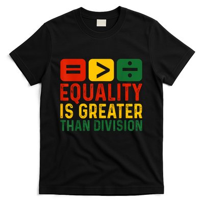 Equality Is Greater Than Division Math Black History Month T-Shirt