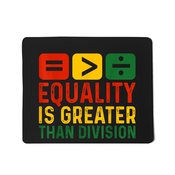 Equality Is Greater Than Division Math & Black History Month Mousepad
