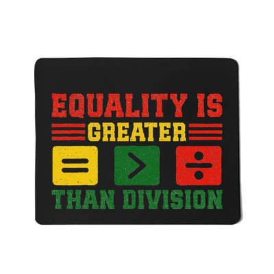 Equality Is Greater Than Division Math Black History Month Mousepad