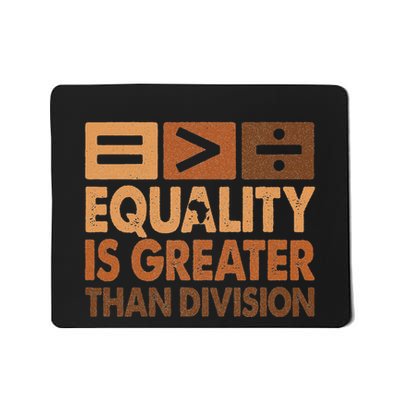 Equality Is Greater Than Division Math Black History Month Mousepad
