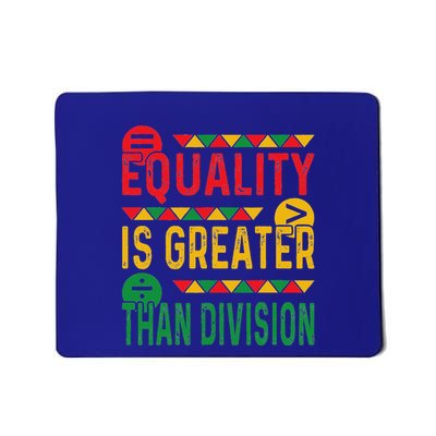 Equality Is Greater Than Division Math Black History Month Mousepad
