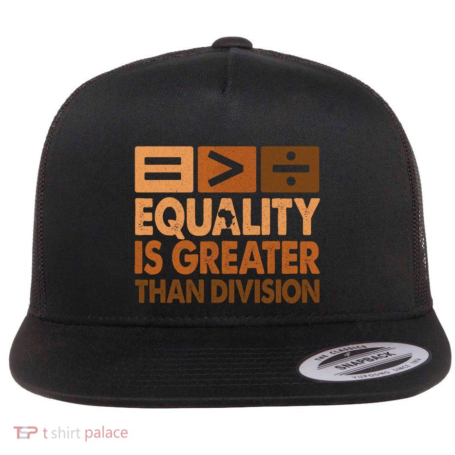 Equality Is Greater Than Division Math Black History Month Flat Bill Trucker Hat