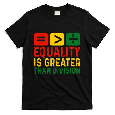 Equality Is Greater Than Division Math Black History Month T-Shirt