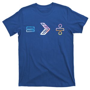 Equality Is Greater Than Division Symbols Rainbow Math Gift Funny Gift T-Shirt