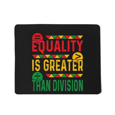 Equality Is Greater Than Division Math Black History Month Mousepad