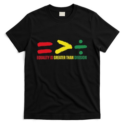 Equality Is Greater Than Division Black History Month Math T-Shirt