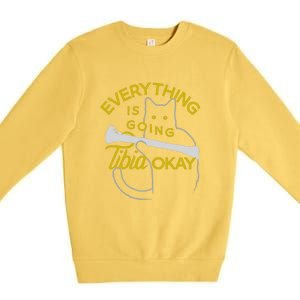 Everything Is Going Tibia Okay Funny Premium Crewneck Sweatshirt