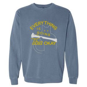 Everything Is Going Tibia Okay Funny Garment-Dyed Sweatshirt