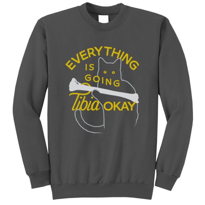 Everything Is Going Tibia Okay Funny Tall Sweatshirt