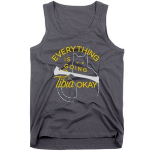 Everything Is Going Tibia Okay Funny Tank Top