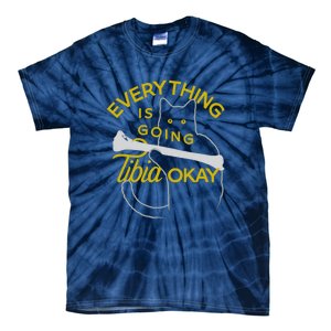 Everything Is Going Tibia Okay Funny Tie-Dye T-Shirt