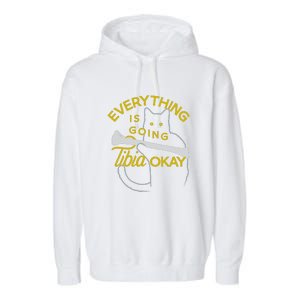 Everything Is Going Tibia Okay Funny Garment-Dyed Fleece Hoodie