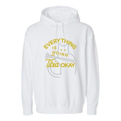 Everything Is Going Tibia Okay Funny Garment-Dyed Fleece Hoodie