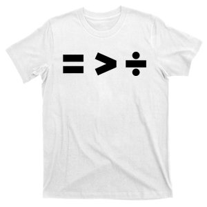 Equality Is Greater Than Division Math Symbols Equal Rights T-Shirt