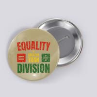 Equality Is Greater Than Division Math Black History Month Button