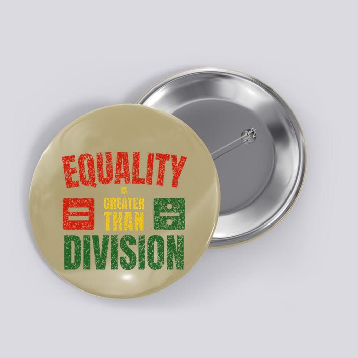 Equality Is Greater Than Division Math Black History Month Button
