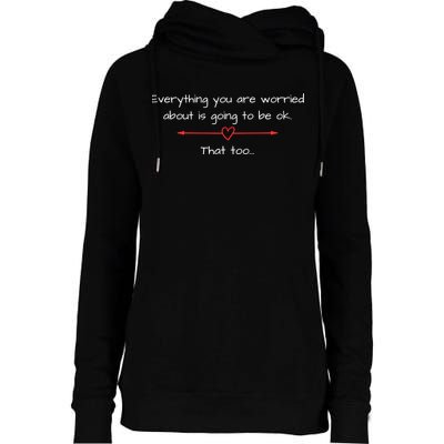 Everything Is Going To Be Ok Positive Vibe, Positive Thoughts Womens Funnel Neck Pullover Hood