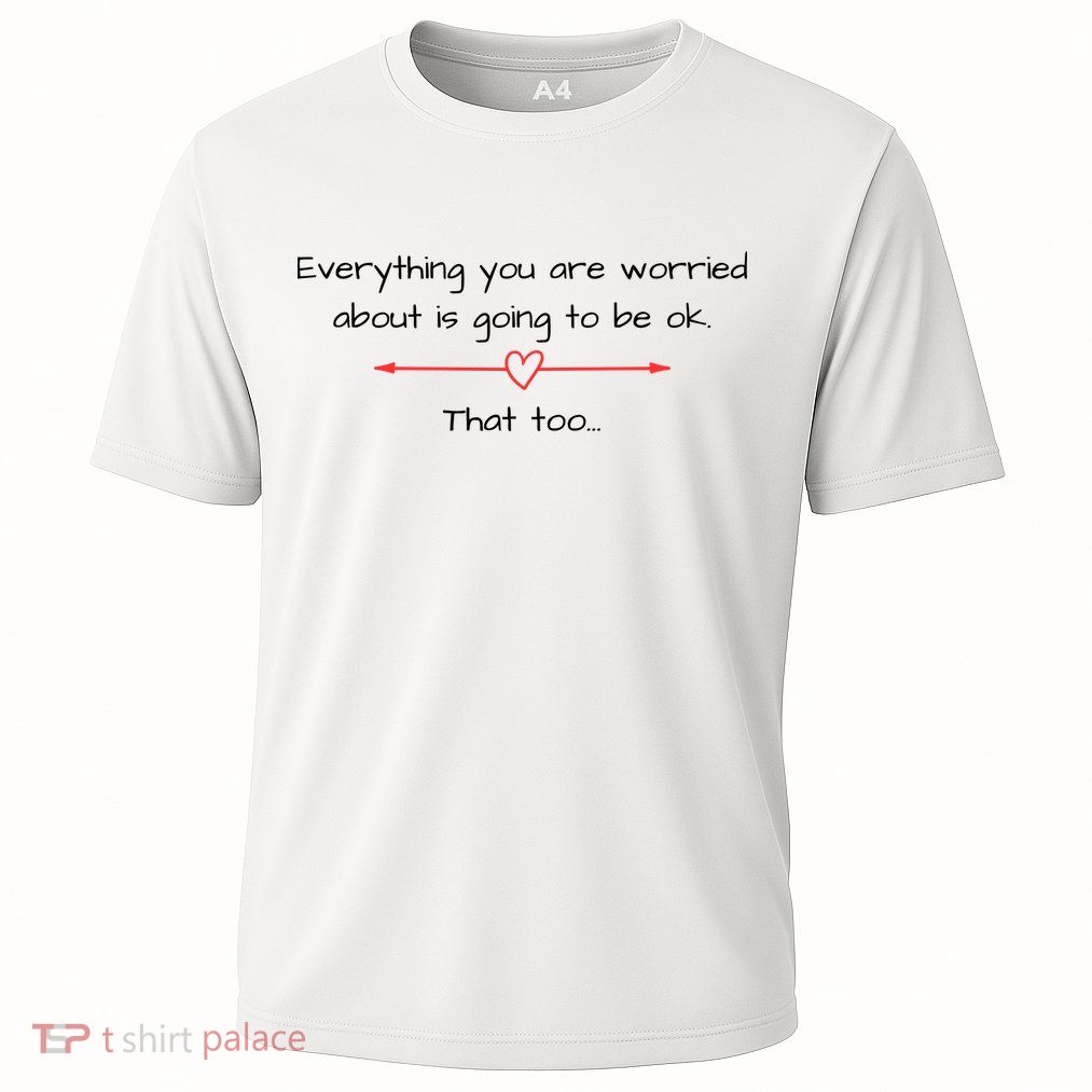 Everything Is Going To Be Ok Positive Vibe, Positive Thoughts Performance Shirt