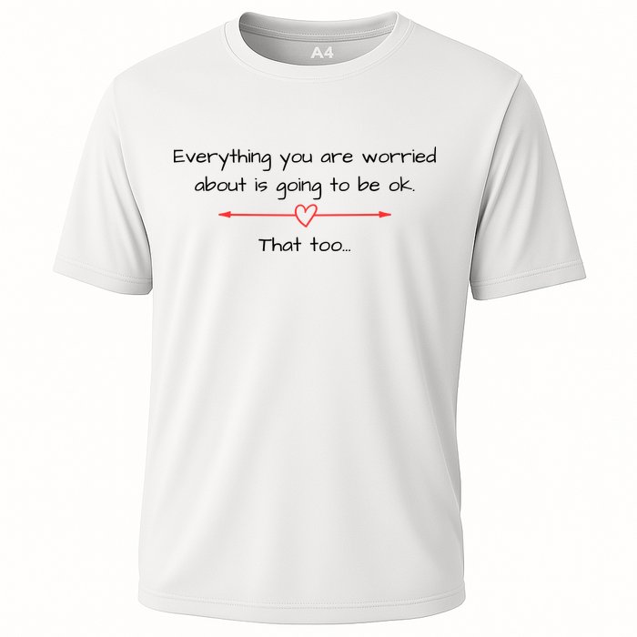 Everything Is Going To Be Ok Positive Vibe, Positive Thoughts Cooling Performance Crew T-Shirt