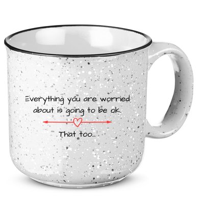 Everything Is Going To Be Ok Positive Vibe, Positive Thoughts 15oz Campfire Ceramic Mug