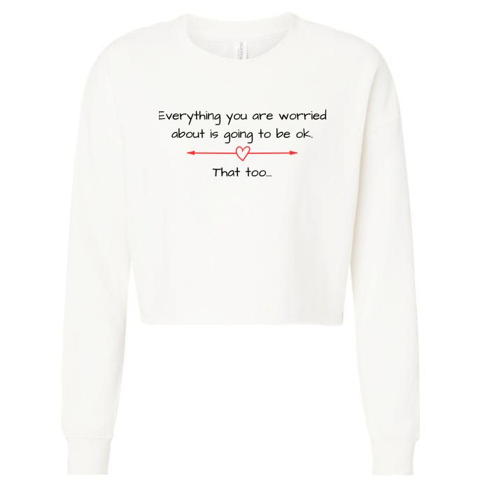 Everything Is Going To Be Ok Positive Vibe, Positive Thoughts Cropped Pullover Crew