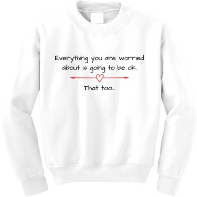 Everything Is Going To Be Ok Positive Vibe, Positive Thoughts Kids Sweatshirt